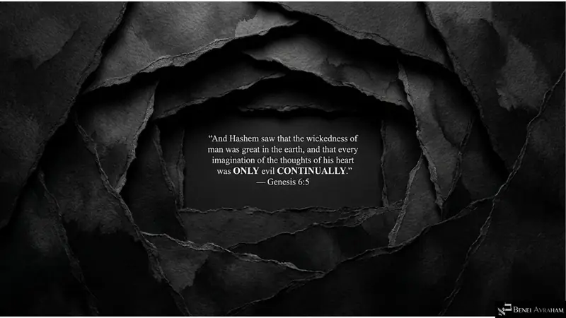 The wickedness of man was great in the earth (Genesis 6:5)